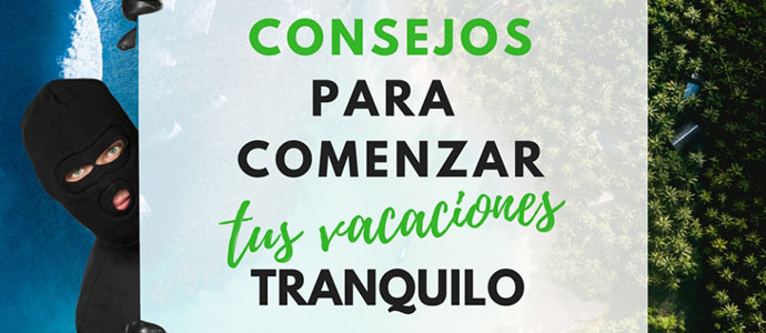 Consejos que deberas tener en cuenta para irte de vacaciones tranquilo