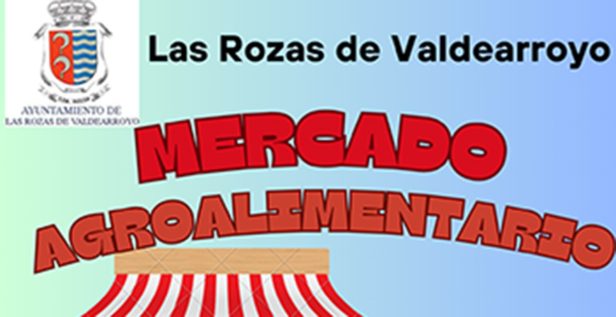 El Mercado Agroalimentario regresa a Las Rozas de Valdearroyo