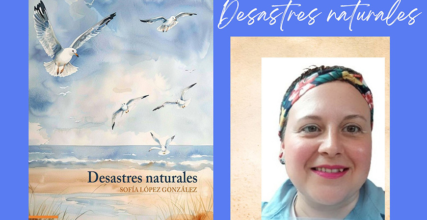 Sofa Lpez Gonzlez presentar su primer libro de poemas 'Desastres naturales' este jueves en La Casona